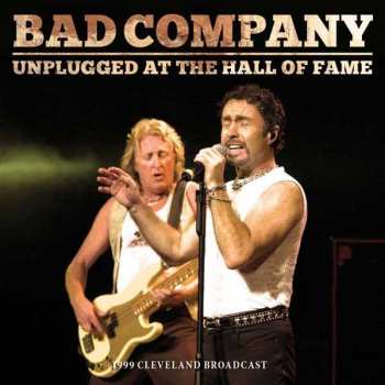 Album Bad Company: Unplugged At The Hall Of Fame