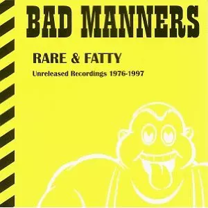 Bad Manners: Rare & Fatty - Unreleased Recordings 1976-1997