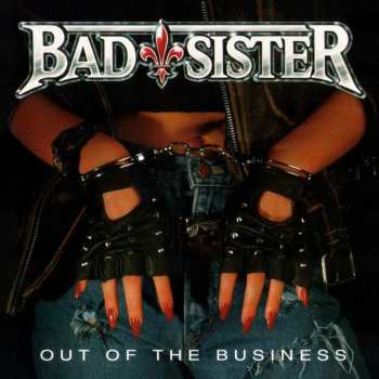 CD Bad Sister: Out Of The Business (re-issue) 436901
