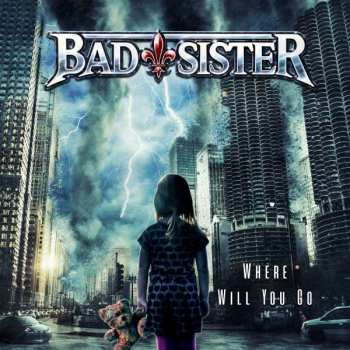 Album Bad Sister: Where Will You Go