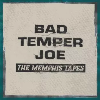 Bad Temper Joe: The Memphis Tapes