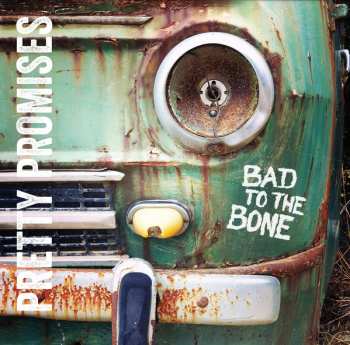 Album Bad To The Bone: Pretty Promises