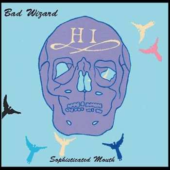 Album Bad Wizard: Sophisticated Mouth