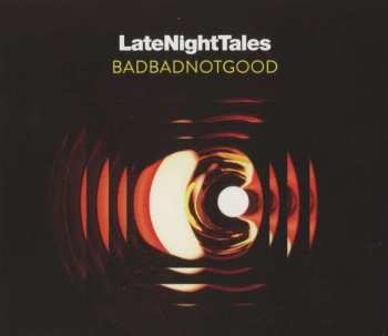 CD BadBadNotGood: LateNightTales 152202