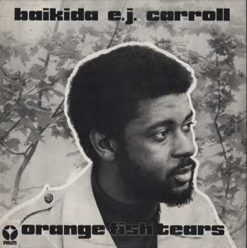 Baikida Carroll: Orange Fish Tears