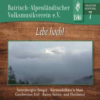 Album Bairisch-alpenländ. Volksmusikverein E.v: Musterkofferl 7 - Lebe Hoch!