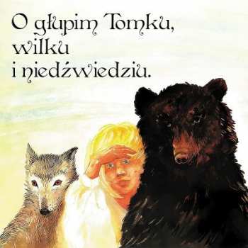 CD Ernest Bryll: O Głupim Tomku, Wilku I Niedźwiedziu. Bajka Muzyczna 451861