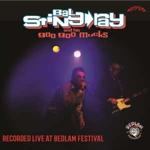 Album Bal Sting-ray & His Goo Goo Mucks: Recorded Live At Bedlam Festival
