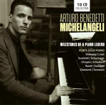 Album Baldassare Galuppi: Arturo Benedetti Michelangeli - Milestones Of A Piano Legend
