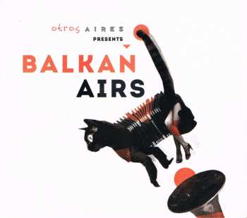 Album Balkan Airs: Otros Aires Presents Balkan Airs