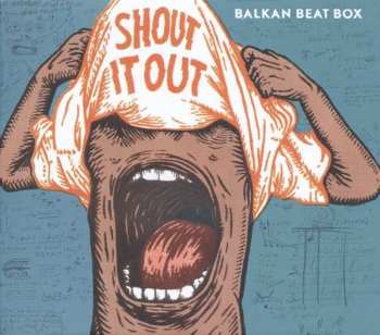 Album Balkan Beat Box: Shout It Out