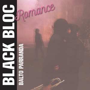 Balto Parranda: Black Bloc Romance