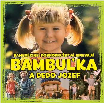 Album Bambuľka: Bambuľkine Dobrodružstvá Spievajú Bambuľka A Dedo Jozef