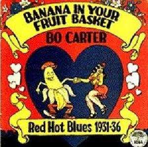 Album Bo Carter: Banana In Your Fruit Basket (Red Hot Blues 1931-36)