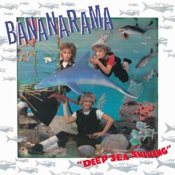 Album Bananarama: Deep Sea Skiving