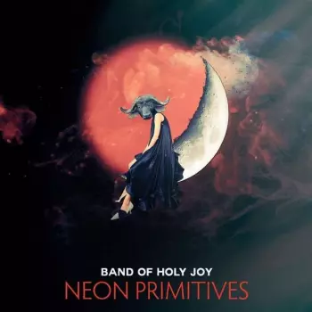 Band Of Holy Joy: Neon Primitives