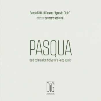 Album Banda Citta Di Fasano: Banda Citta Di Fasano "ignazio Ciaia" - Pasqua