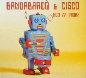 Album Bandabardò: Non Fa Paura