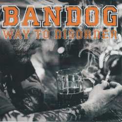 Album Bandog: Way To Disorder