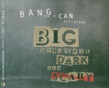 2CD Bang On A Can All-Stars: Big Beautiful Dark And Scary 346147