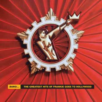 Album Frankie Goes To Hollywood: Bang!... The Greatest Hits Of Frankie Goes To Hollywood
