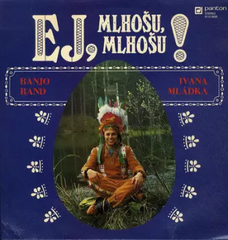 Banjo Band Ivana Mládka: Ej, Mlhošu, Mlhošu!