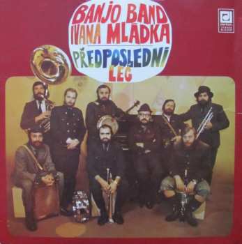 LP Banjo Band Ivana Mládka: Předposlední Leč 437768