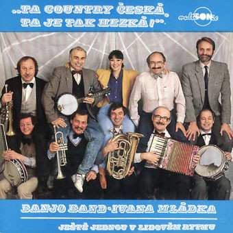 Album Banjo Band Ivana Mládka: Ta Country Česká, Ta Je Tak Hezká
