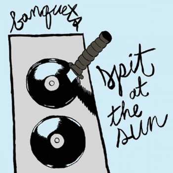 Album Banquets: Spit at the Sun 
