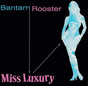 Album Bantam Rooster: 7-miss Luxury/real Live Wire