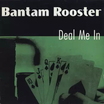 Bantam Rooster: Deal Me In