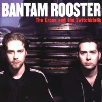 Album Bantam Rooster: The Cross And The Switchblade