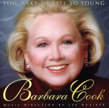 Barbara Cook: You Make Me Feel So Young