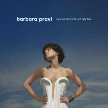 Album Barbara Pravi: On N'enferme Pas Les Oiseaux