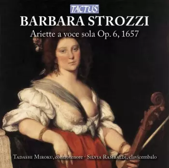 Barbara Strozzi: Ariette A Voce Sola Op. 6, 1657