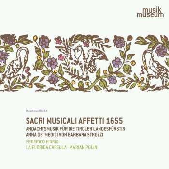 Album Barbara Strozzi: Sacri Musicali Affetti 1655 - Andachtsmusik Für Die Tiroler Landesfürstin Anna De' Medici