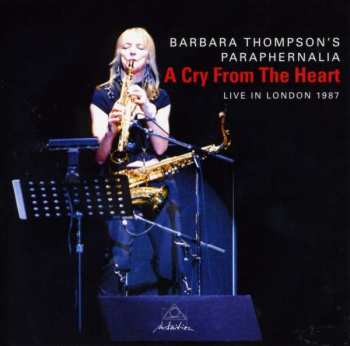 Barbara Thompson: A Cry From The Heart: Live In London