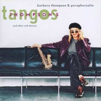 Barbara Thompson's Paraphernalia: Thompson's Tangos And Other Soft Dances