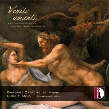 Album Barbara Zanichelli: Venite Amanti (Frottole And Madrigals From The Italian Renaissance)