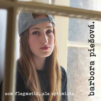 Album Barbora Piešová: Som Flegmatik, Ale Optimista