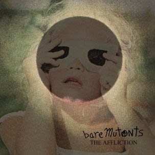 Album Bare Mutants: The Affliction