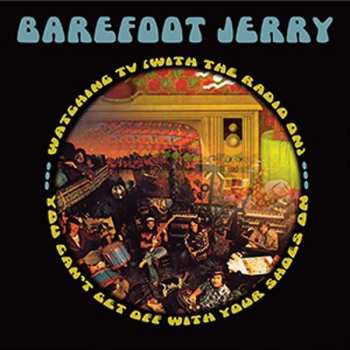Barefoot Jerry: Watchin' TV / You Can't Get Off With Your Shoes On