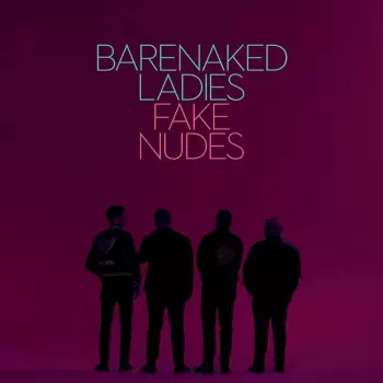 Barenaked Ladies: Fake Nudes