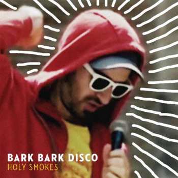 LP Bark Bark Disco: Holy Smokes 395479