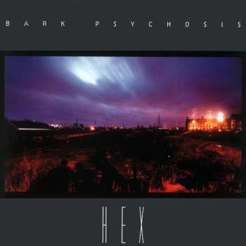 Album Bark Psychosis: Hex