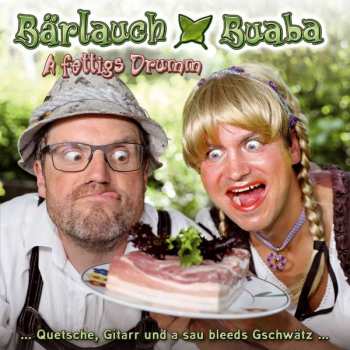 Bärlauch Buaba: A Fettigs Drumm