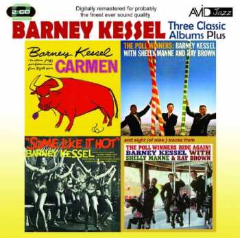 Barney Kessel: Three Classic Albums Plus: Some Like It Hot / The Poll Winners / Carmen / The Poll Winners Ride Again!