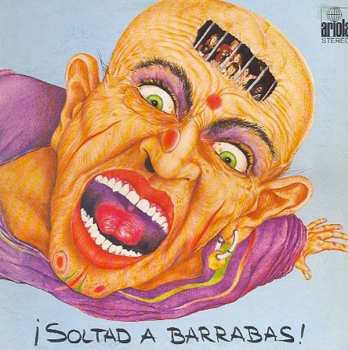 Album Barrabas: ¡Soltad A Barrabas!