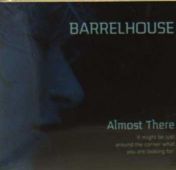 Album Barrelhouse: Almost There
