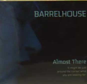 Barrelhouse: Almost There